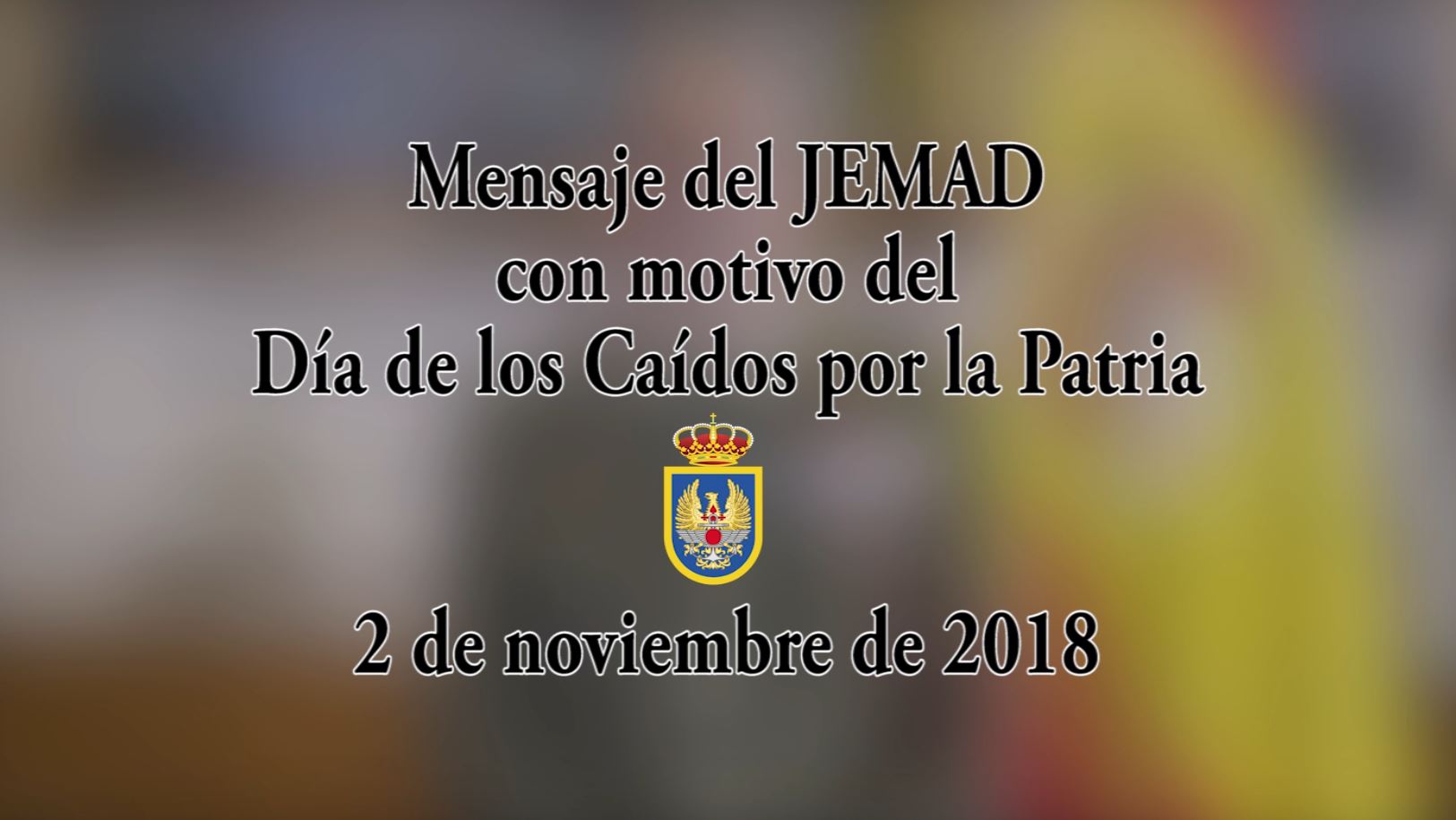 Mensaje del JEMAD con motivo del Día de los Caídos por la Patria, 2 de noviembre de 2018