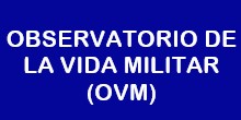 OBSERVATORIO DE LA VIDA MILITAR (OVM)